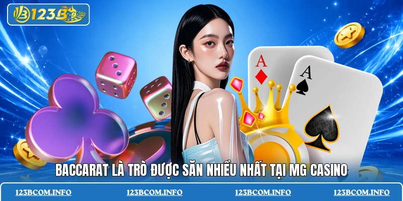 Baccarat là trò được săn nhiều nhất tại MG Casino