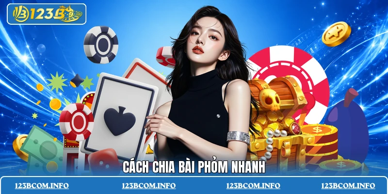 Cách chia bài phỏm nhanh