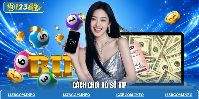 Cách chơi xổ số VIP