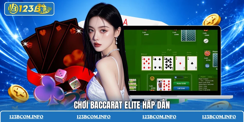 Chơi baccarat elite hấp dẫn