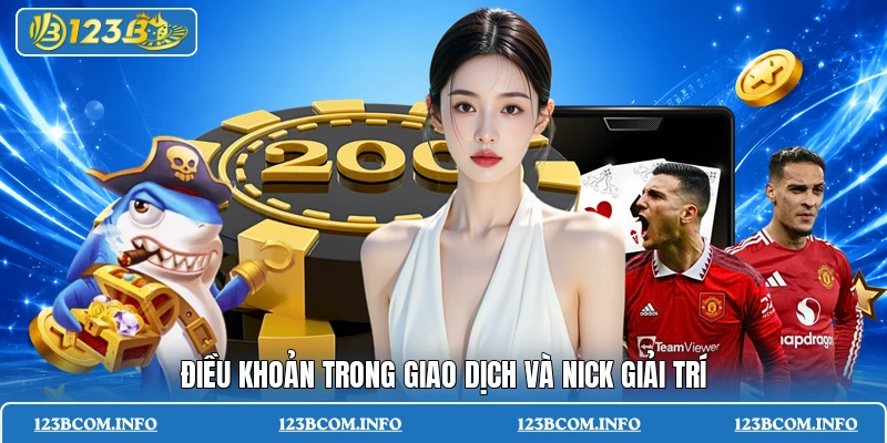 Điều khoản trong giao dịch và nick giải trí