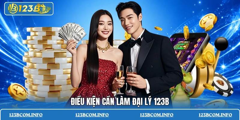 Điều kiện cần làm đại lý 123B