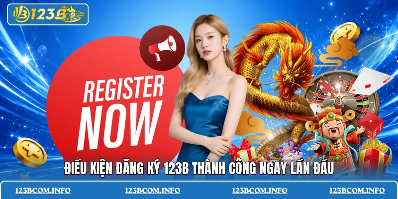 Điều kiện đăng ký 123B thành công ngay lần đầu