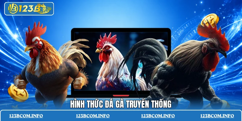 Hình thức đá gà truyền thống