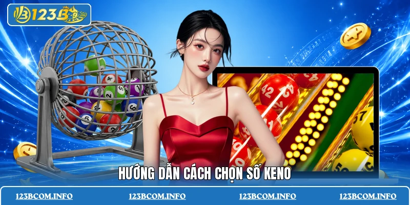 Hướng dẫn cách chọn số keno