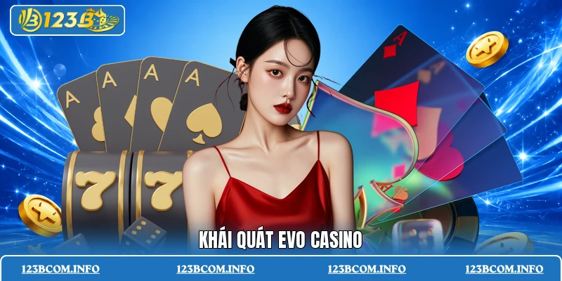Khái quát Evo Casino