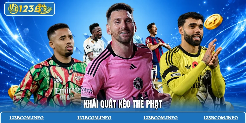 Khái quát kèo thẻ phạt