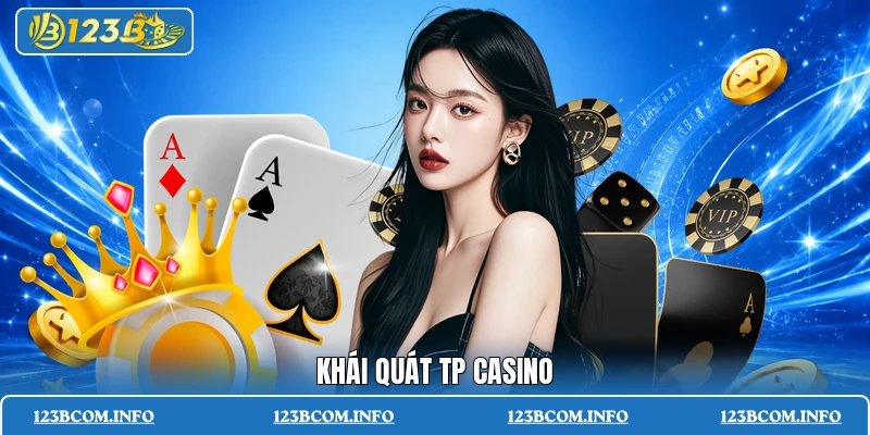Khái quát TP Casino