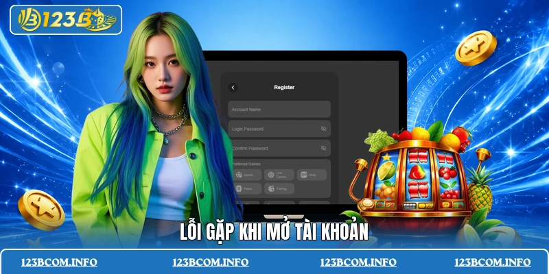 Lỗi gặp khi mở tài khoản