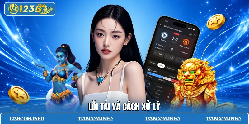 Lỗi tải và cách xử lý