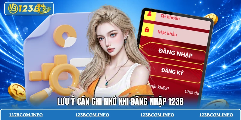 Lưu ý cần ghi nhớ khi đăng nhập 123B