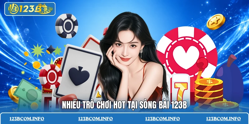 Nhiều trò chơi hot tại sòng bài 123B