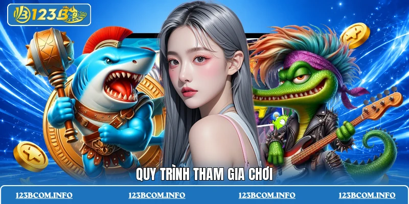 Quy trình tham gia chơi