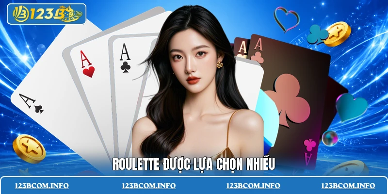 Roulette được lựa chọn nhiều
