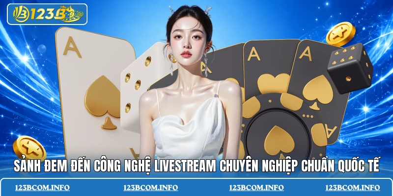 Sảnh đem đến công nghệ livestream chuyên nghiệp chuẩn quốc tế