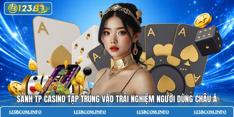 Sảnh TP Casino tập trung vào trải nghiệm người dùng Châu Á