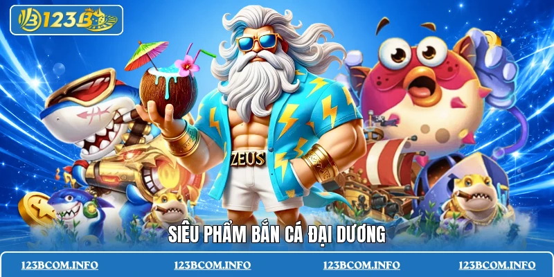 Siêu phẩm bắn cá đại dương