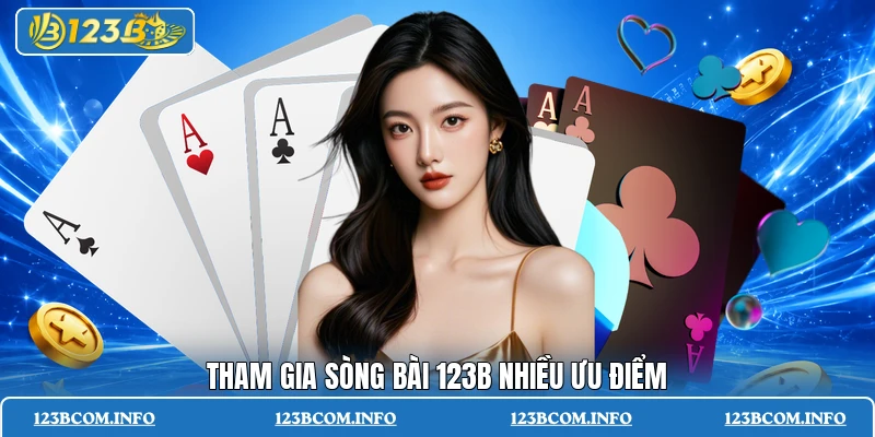 Tham gia sòng bài 123B nhiều ưu điểm