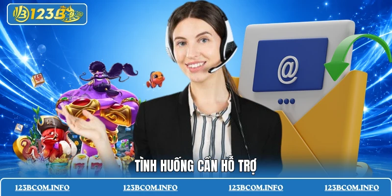 Tình huống cần hỗ trợ