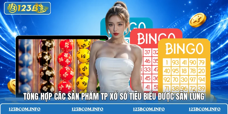 Tổng hợp các sản phẩm TP xổ số tiêu biểu được săn lùng